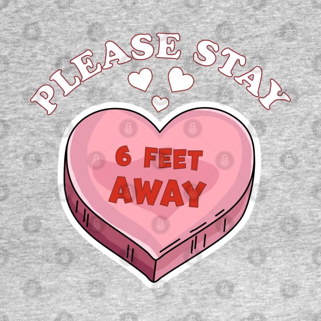 Please Stay 6 Feet Away Valentine's Day 2021 by OrangeMonkeyArt